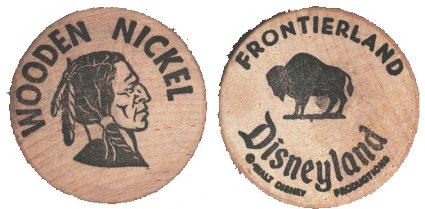 Wooden Nickel - Frontierland at Disneyland - Anaheim, CA